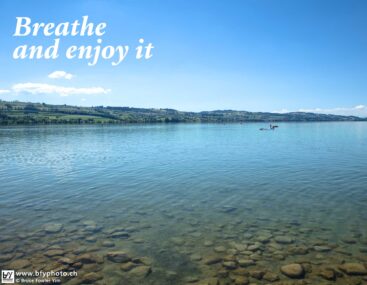 Breathe and enjoy it